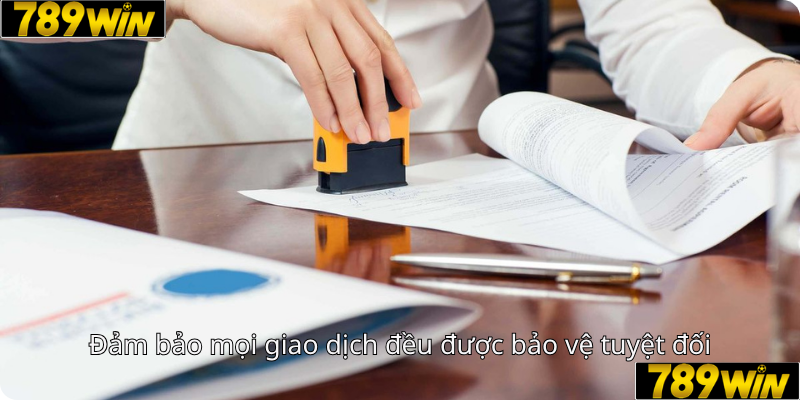 Đảm bảo mọi giao dịch đều được bảo vệ tuyệt đối