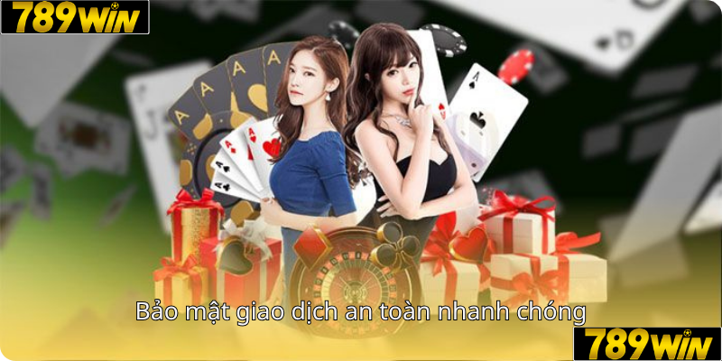 Bảo mật giao dịch, an toàn nhanh chóng