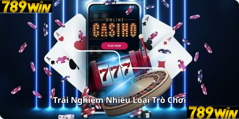 Trải Nghiệm Nhiều Loại Trò Chơi